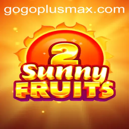 Discover the Excitement of SunnyFruits2 and GoPlusMax: A Comprehensive Guide